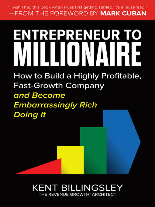 Title details for Entrepreneur to Millionaire by Kent Billingsley - Available